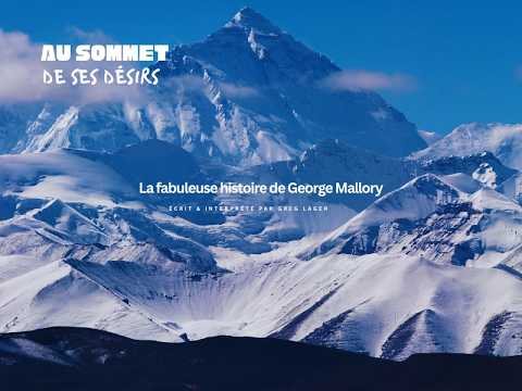 Vignette de la bande-annonce : le sommet de l'Everest sous la neige, titre « Au Sommet de ses Désirs, la fabuleuse histoire de George Mallory »